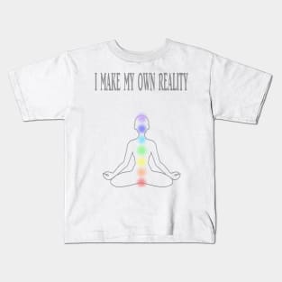 I MAKE MY OWN REALITY Kids T-Shirt